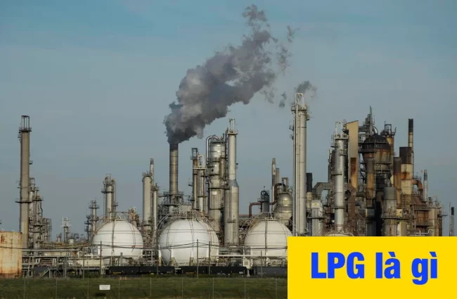 Khí LPG - Khí dầu mỏ hỏa lỏng (Khí hóa lỏng)